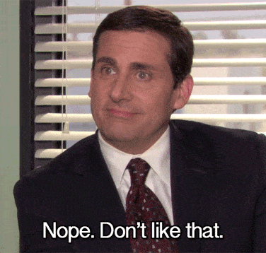 Gif of Michael Scott from The Office saying "Nope. Don't like that."
